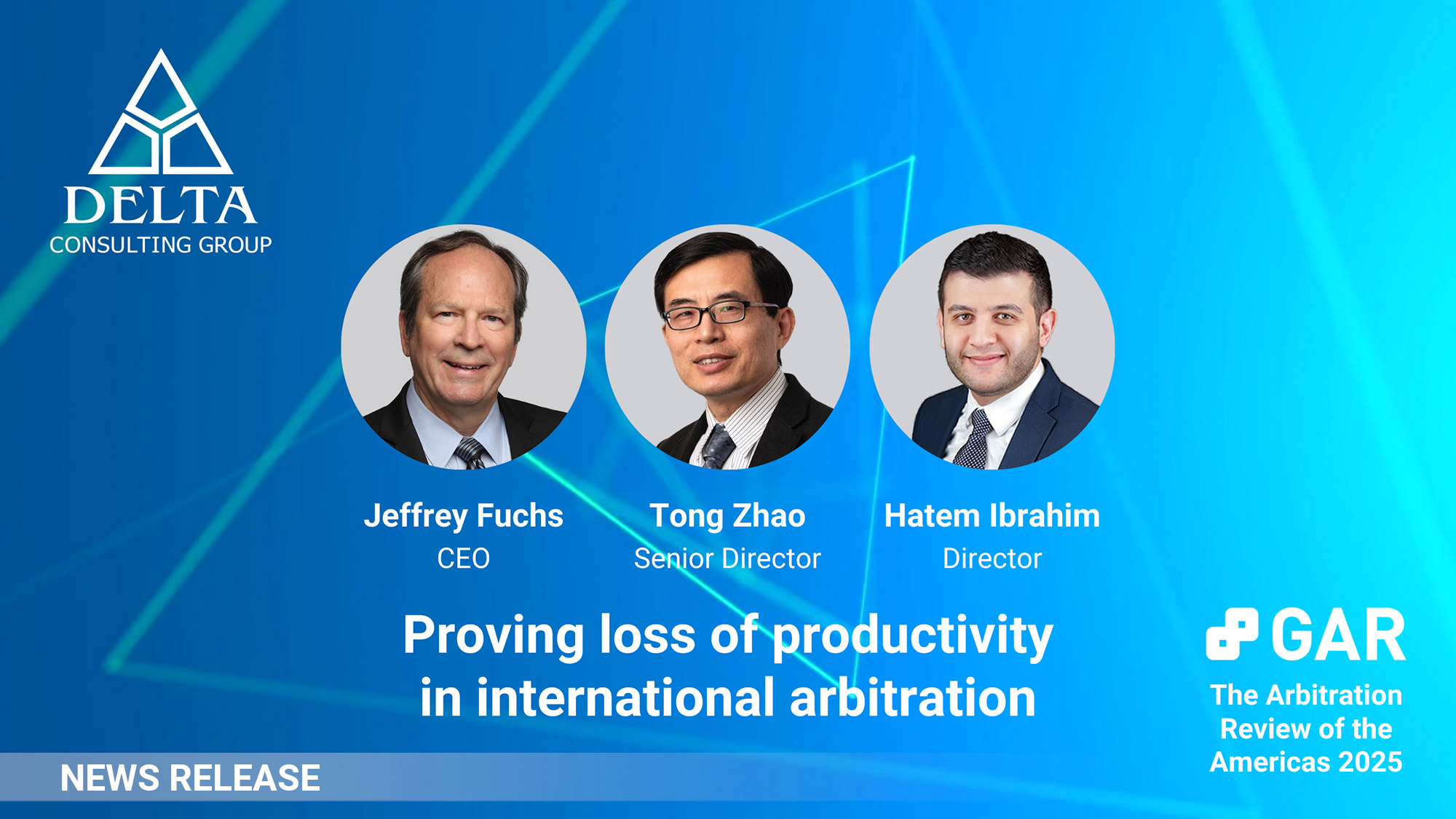 GAR Publishes Article, “Proving Loss of Productivity in International Arbitration,” Authored by Delta’s Jeff Fuchs, Hatem Ibrahim, and Tong Zhao