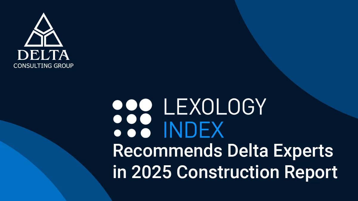 Lexology Index Recommends Delta Experts in 2025 Construction Report