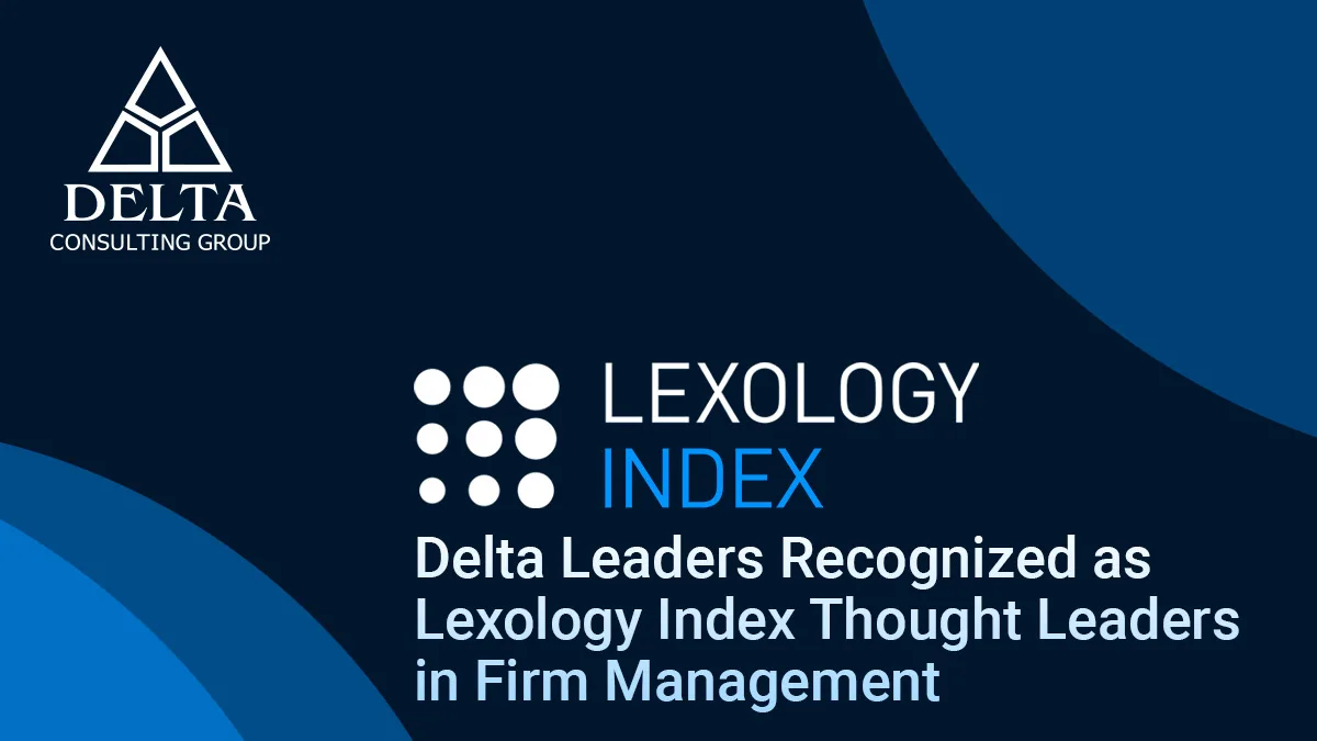 Delta Leaders Recognized as Lexology Index Thought Leaders in Firm Management