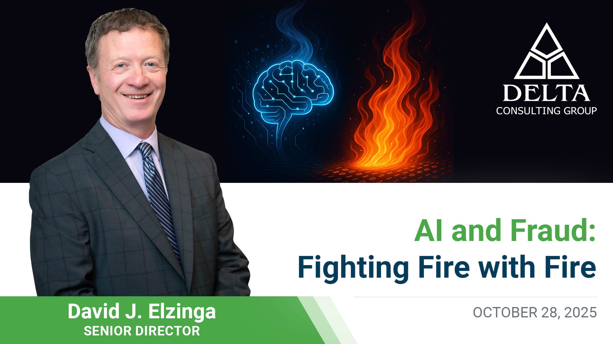 AI and Fraud: Fighting Fire with Fire By David Elzinga, Senior Director, Delta Consulting Group