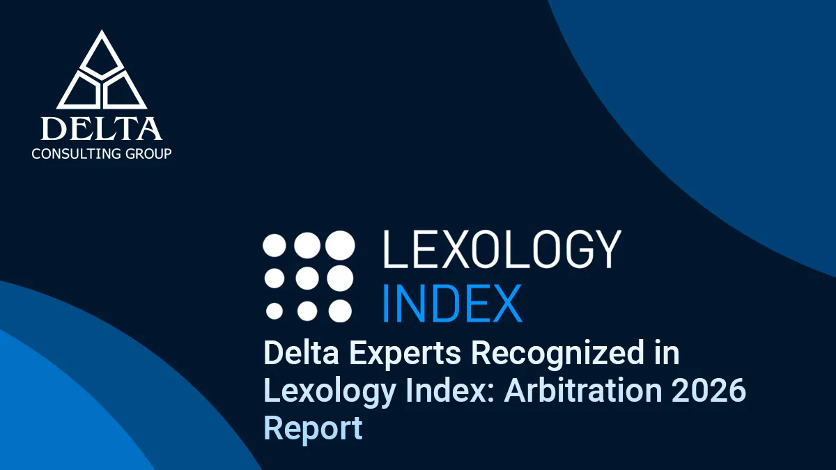 Delta Experts Recognized as Leading Arbitration Expert Witnesses by Lexology 7 - Delta Consulting Group Delta Experts Recognized as Leading Arbitration Expert Witnesses by Lexology