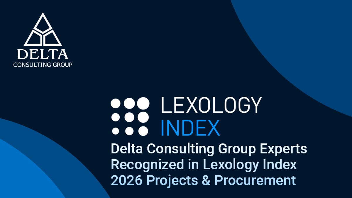 Delta Consulting Group Experts Recognized in Lexology Index 2026 Projects & Procurement Report 6 - Delta Consulting Group Delta Consulting Group Experts Recognized in Lexology Index 2026 Projects & Procurement Report